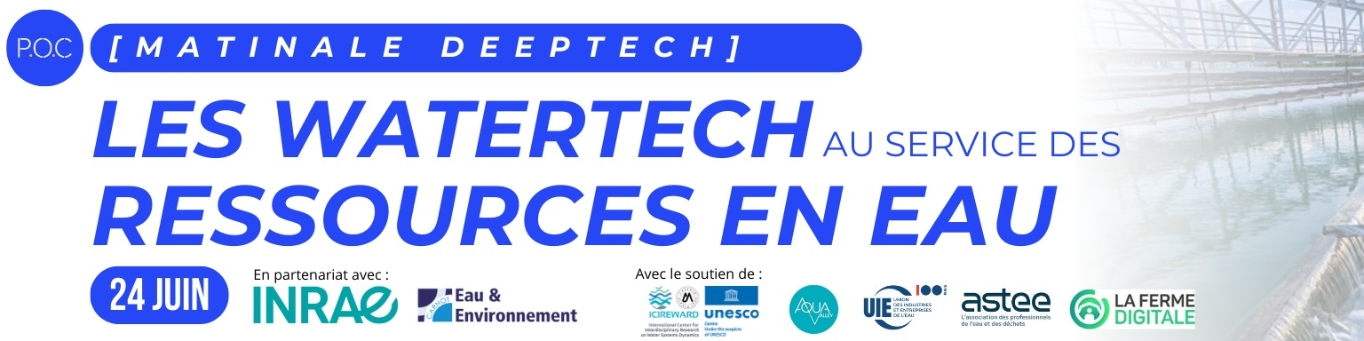 Matinale Deeptech - les WaterTech au service d'une meilleure gestion de l'eau Matinale Deeptech - les WaterTech au service d'une meilleure gestion de l'eau